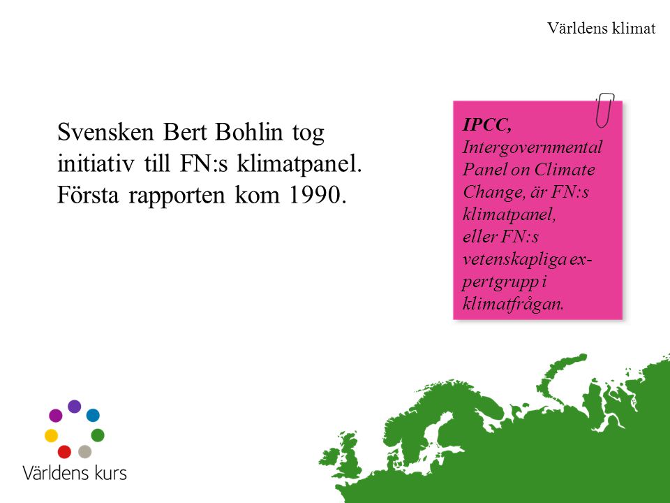 Världens klimat Svensken Bert Bohlin tog initiativ till FN:s klimatpanel. Första rapporten kom