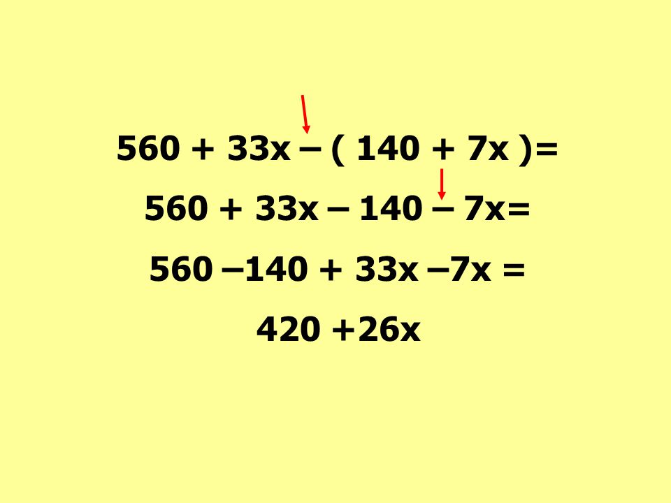 x – ( x )= x – 140 – 7x= 560 – x –7x = x