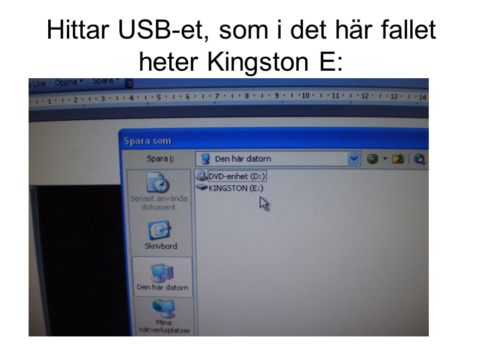 Hittar USB-et, som i det här fallet heter Kingston E: