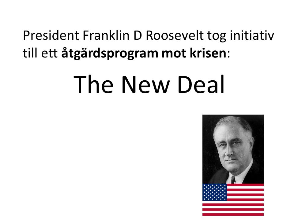 President Franklin D Roosevelt tog initiativ till ett åtgärdsprogram mot krisen: