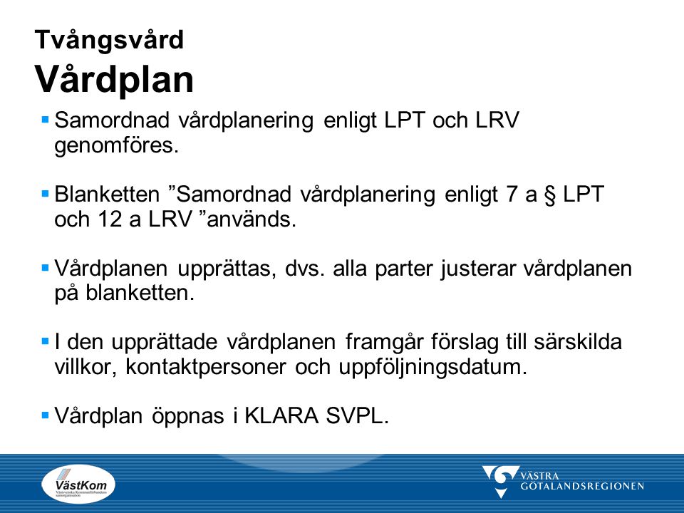 Tvångsvård Vårdplan Samordnad vårdplanering enligt LPT och LRV genomföres.