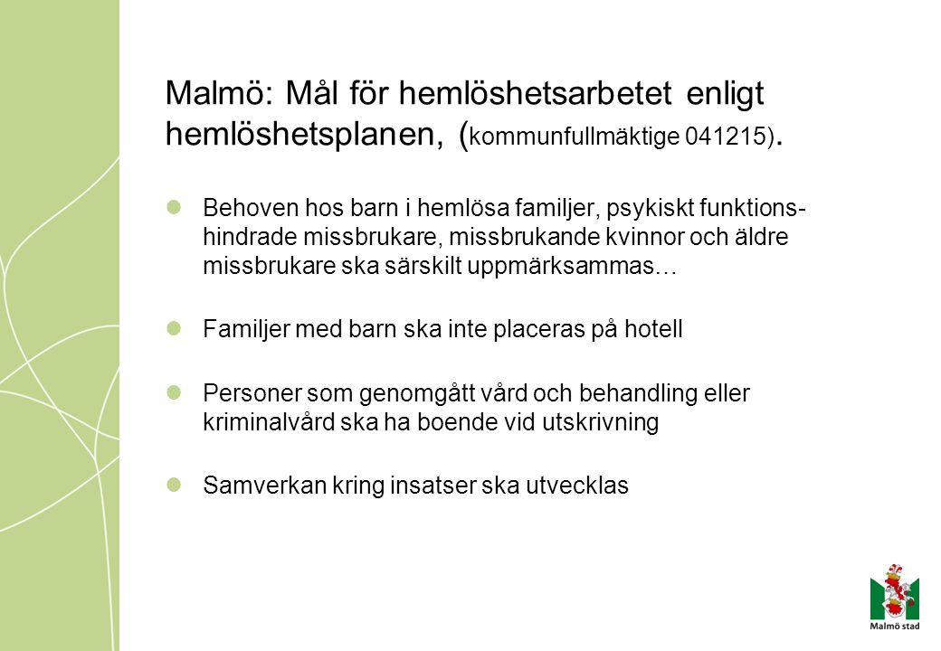 Malmö: Mål för hemlöshetsarbetet enligt hemlöshetsplanen, (kommunfullmäktige ).