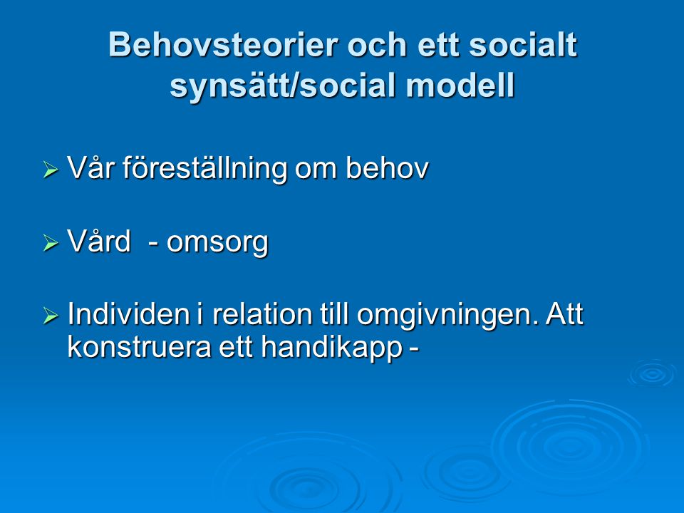 Behovsteorier och ett socialt synsätt/social modell