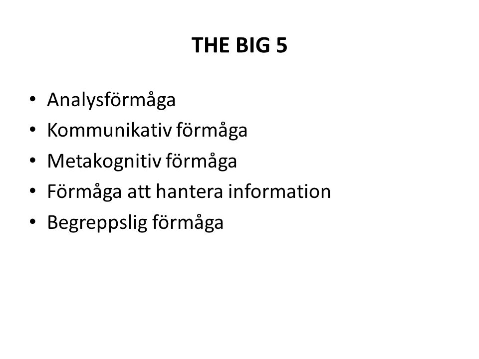 THE BIG 5 Analysförmåga Kommunikativ förmåga Metakognitiv förmåga
