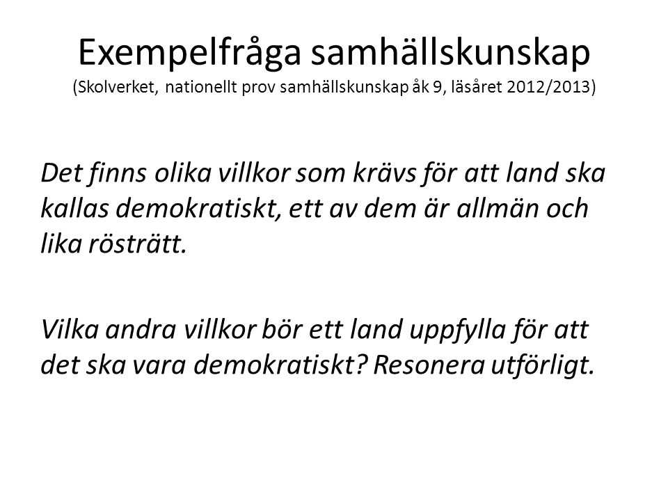 Exempelfråga samhällskunskap (Skolverket, nationellt prov samhällskunskap åk 9, läsåret 2012/2013)