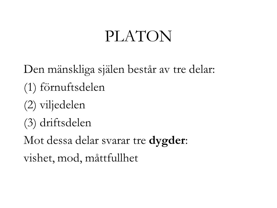 PLATON Den mänskliga själen består av tre delar: (1) förnuftsdelen