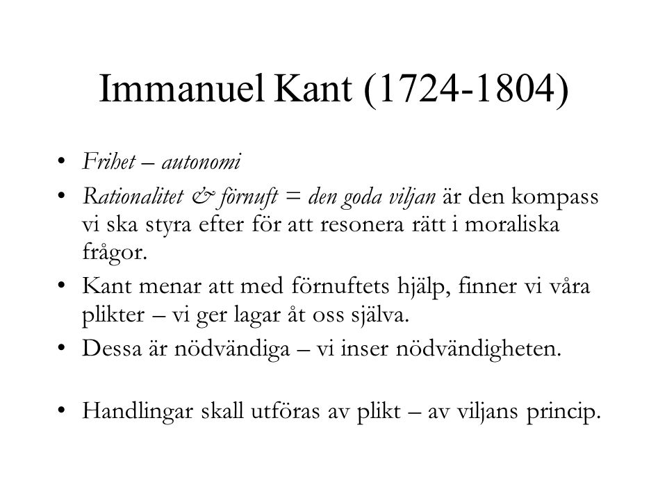 Immanuel Kant ( ) Frihet – autonomi