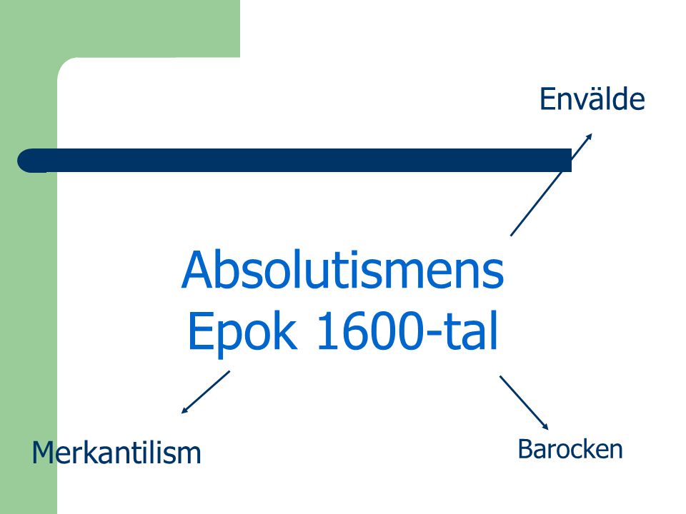 Envälde Absolutismens Epok 1600-tal Merkantilism Barocken