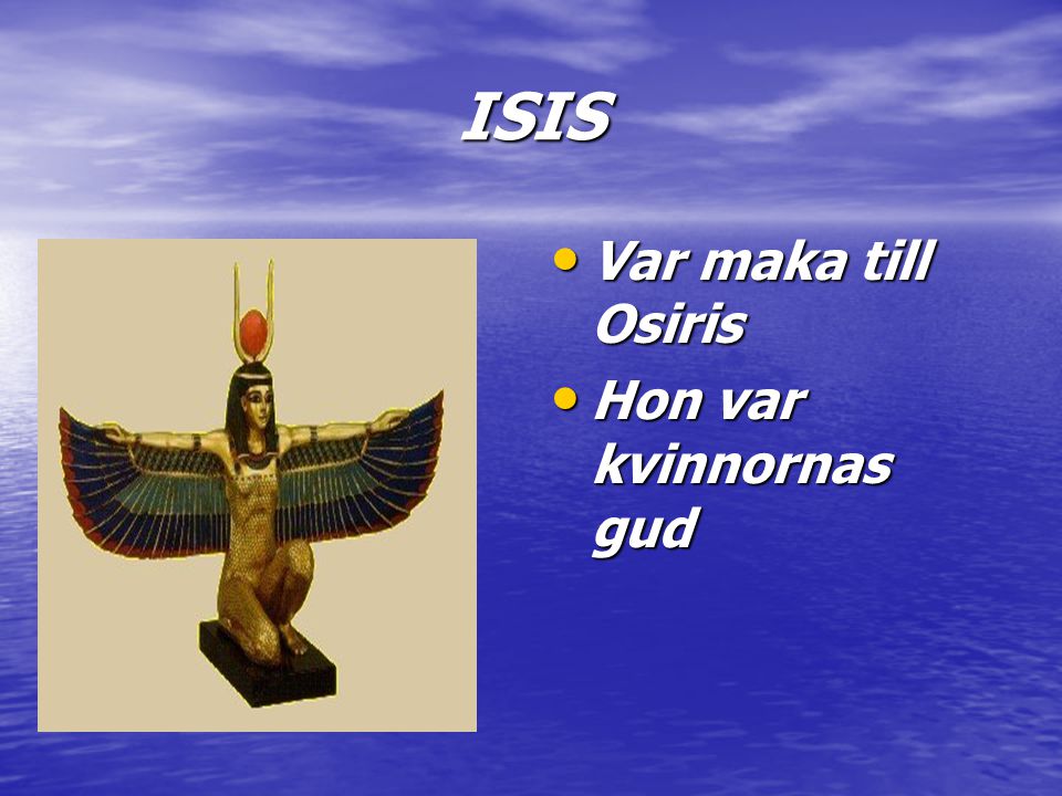 ISIS Var maka till Osiris Hon var kvinnornas gud