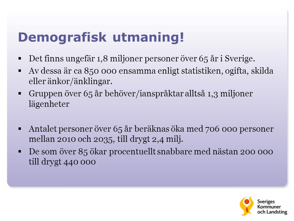 Demografisk utmaning! Det finns ungefär 1,8 miljoner personer över 65 år i Sverige.