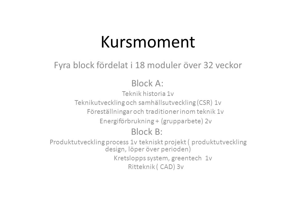 Kursmoment Fyra block fördelat i 18 moduler över 32 veckor Block A: