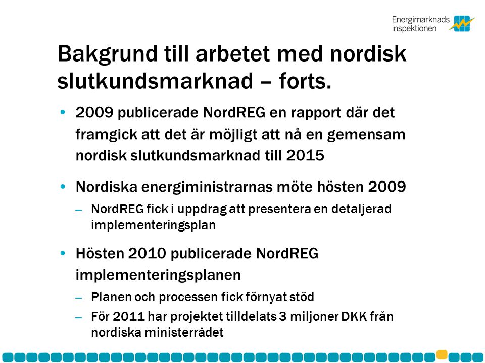 Bakgrund till arbetet med nordisk slutkundsmarknad – forts.