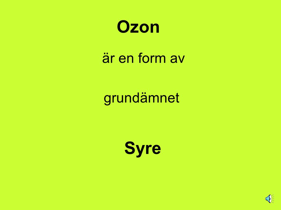 Ozon är en form av grundämnet Syre