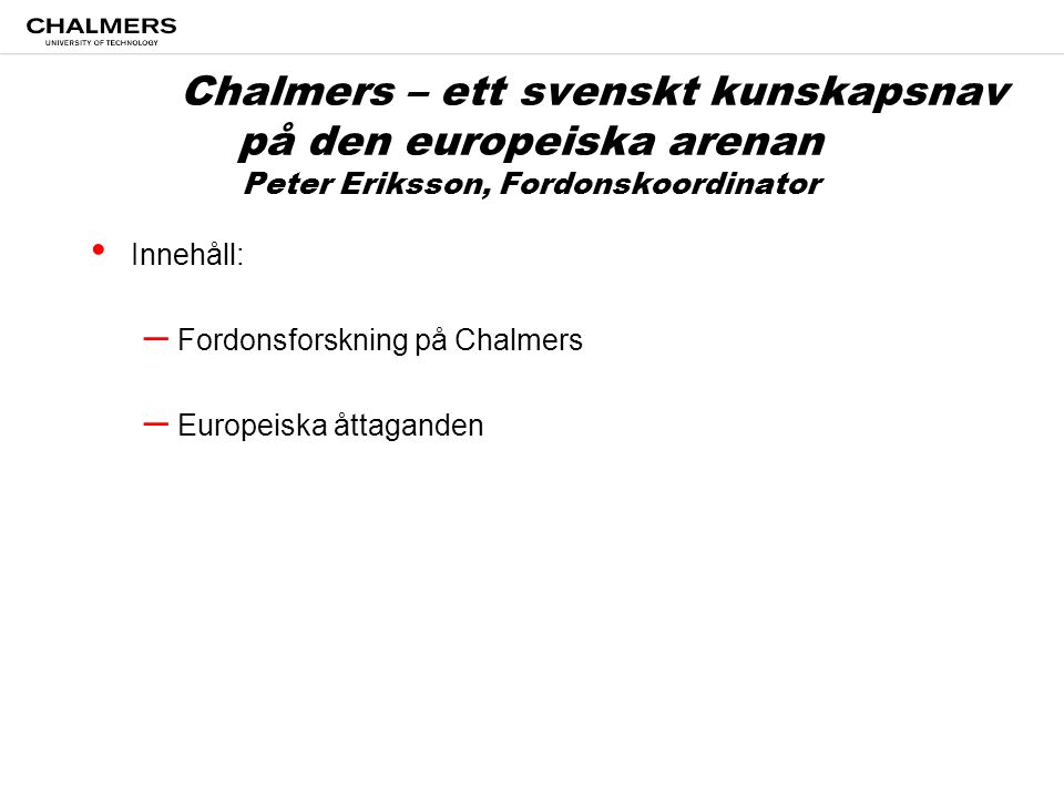 Chalmers – ett svenskt kunskapsnav på den europeiska arenan Peter Eriksson, Fordonskoordinator