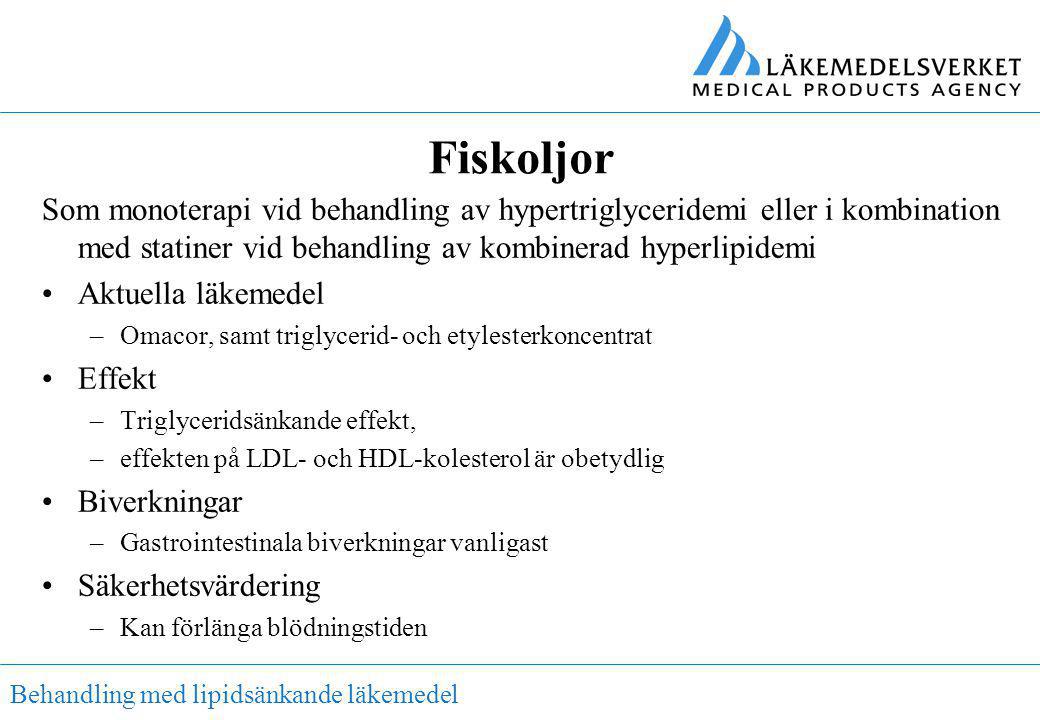 Fiskoljor Som monoterapi vid behandling av hypertriglyceridemi eller i kombination med statiner vid behandling av kombinerad hyperlipidemi.