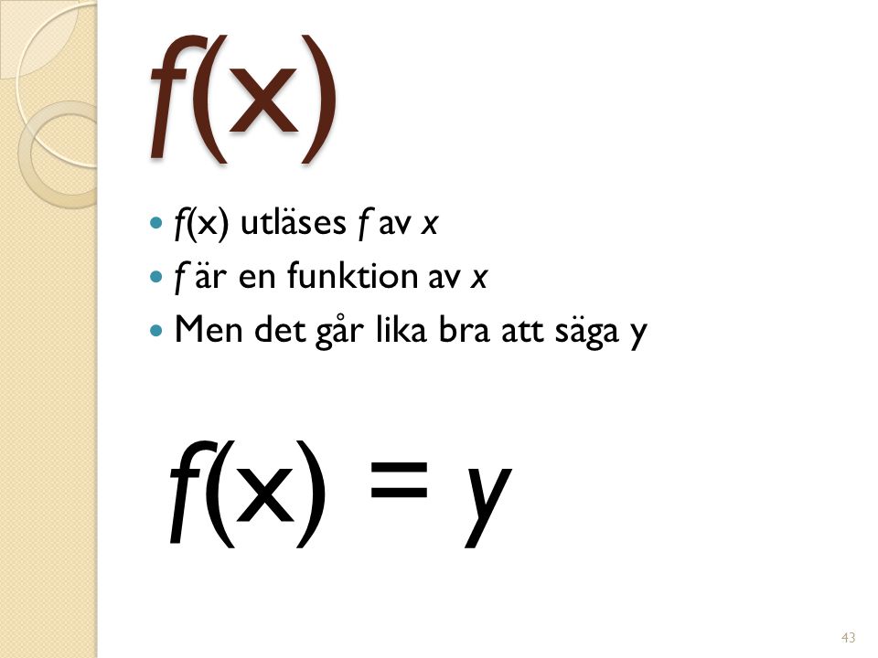 f(x) f(x) = y f(x) utläses f av x f är en funktion av x