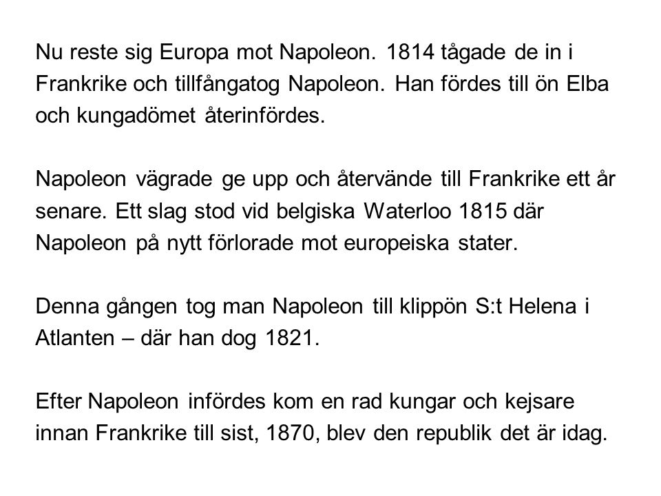 Nu reste sig Europa mot Napoleon tågade de in i