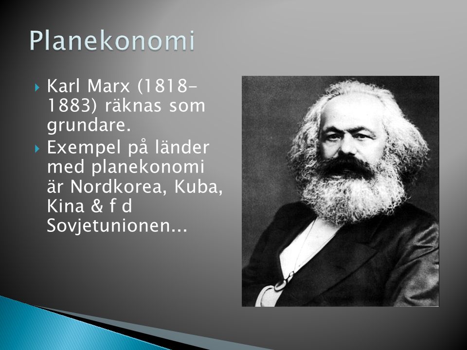 Planekonomi Karl Marx ( ) räknas som grundare.