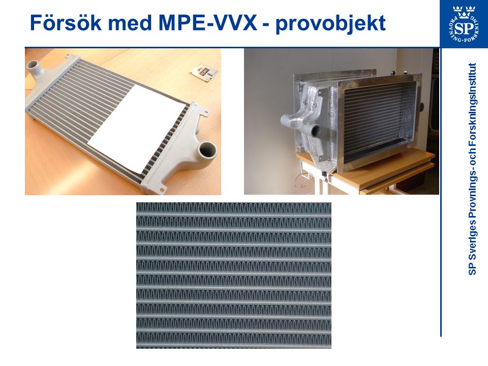Försök med MPE-VVX - provobjekt