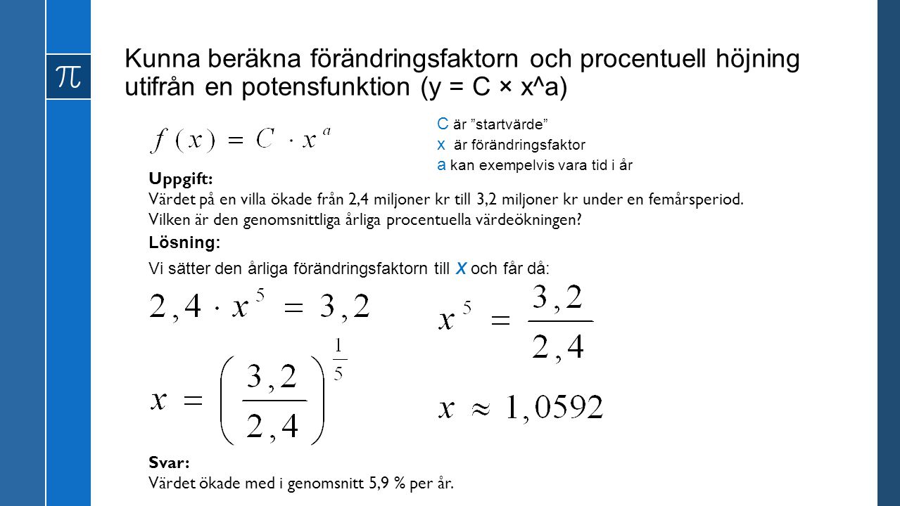 Kunna beräkna förändringsfaktorn och procentuell höjning utifrån en potensfunktion (y = C × x^a)