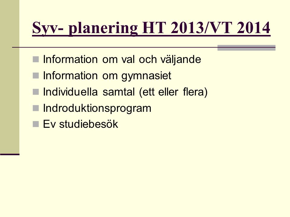 Syv- planering HT 2013/VT 2014 Information om val och väljande