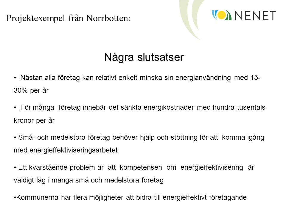 Några slutsatser Projektexempel från Norrbotten: