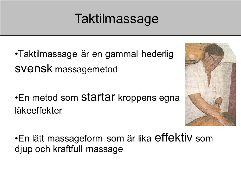 Taktilmassage svensk massagemetod Taktilmassage är en gammal hederlig