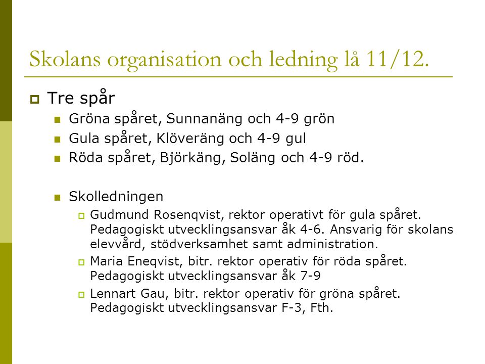 Skolans organisation och ledning lå 11/12.