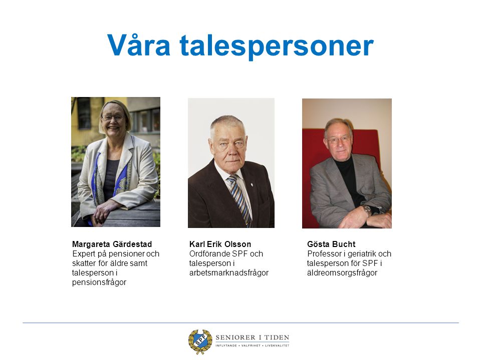 Våra talespersoner Margareta Gärdestad Expert på pensioner och skatter för äldre samt talesperson i pensionsfrågor.