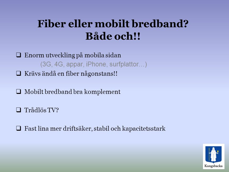 Fiber eller mobilt bredband Både och!!