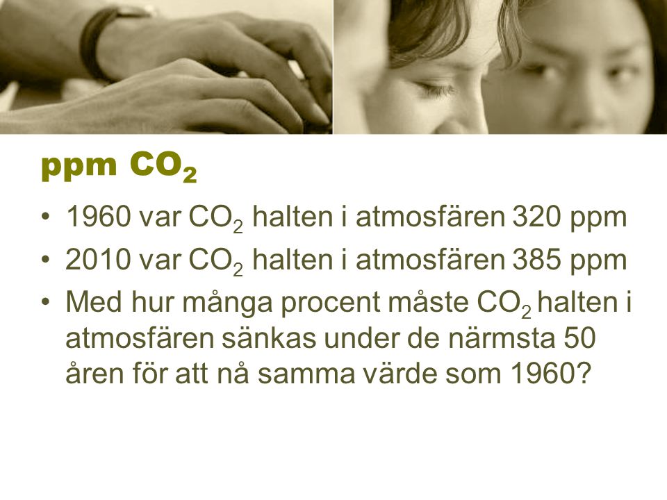 ppm CO var CO2 halten i atmosfären 320 ppm