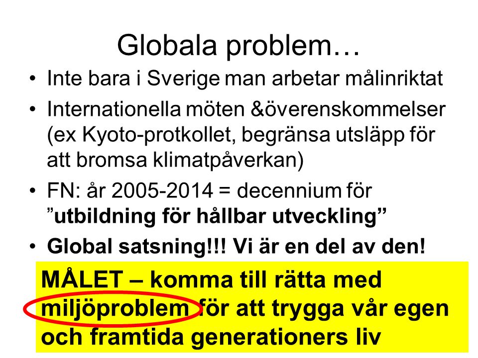 Globala problem… Inte bara i Sverige man arbetar målinriktat.