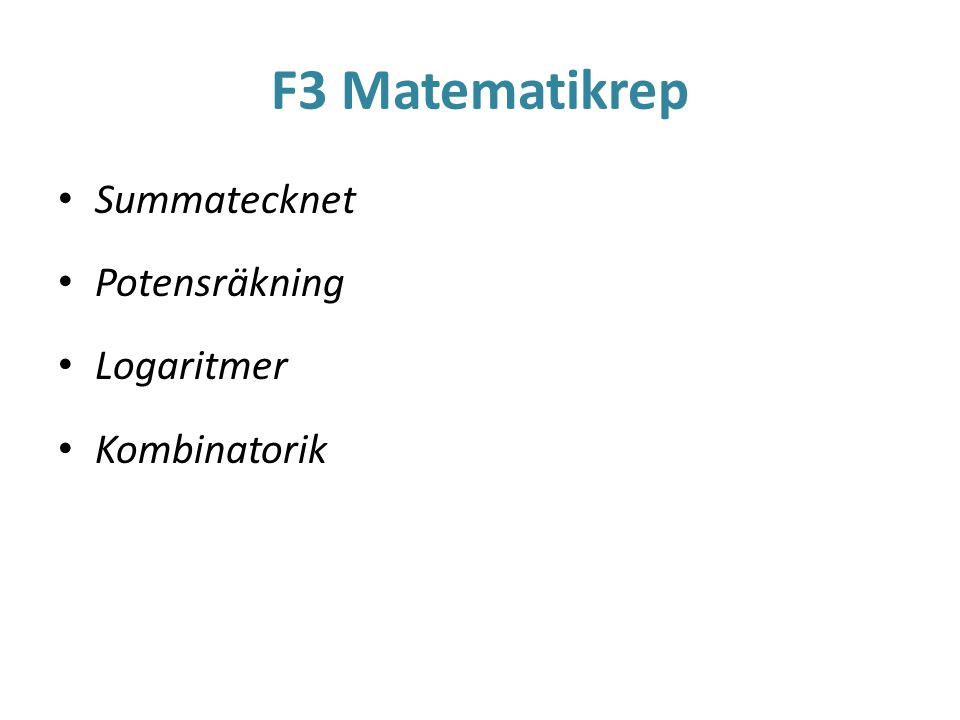 F3 Matematikrep Summatecknet Potensräkning Logaritmer Kombinatorik