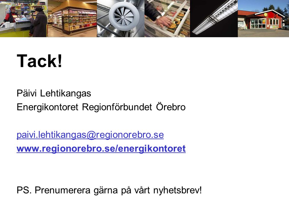 Tack! Päivi Lehtikangas Energikontoret Regionförbundet Örebro
