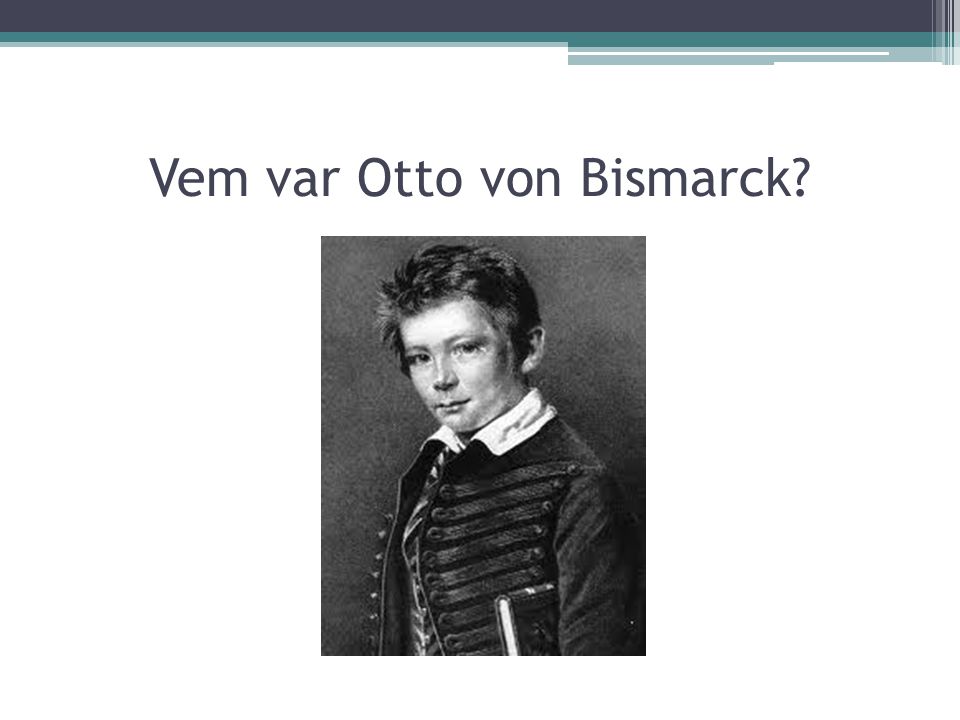 Vem var Otto von Bismarck