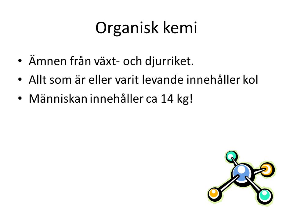 Organisk kemi Ämnen från växt- och djurriket.