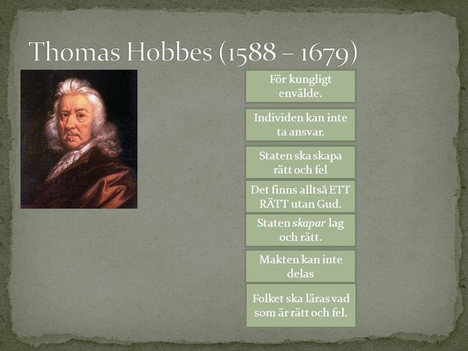 Thomas Hobbes (1588 – 1679) För kungligt envälde.