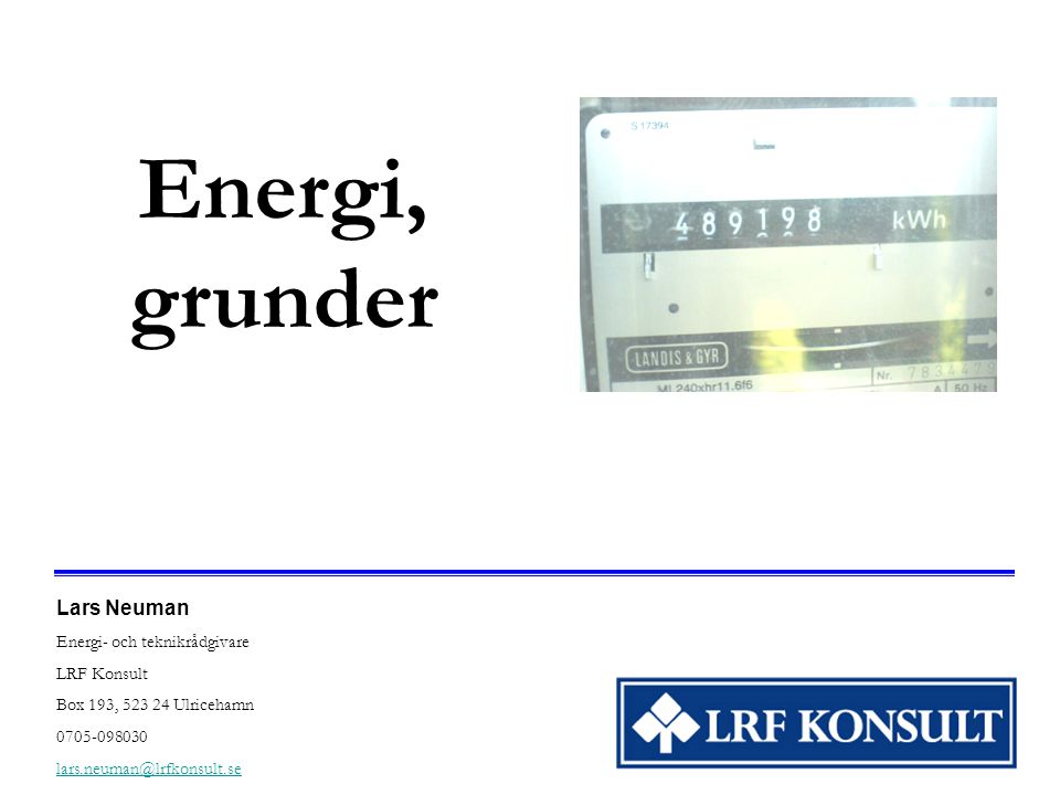 Energi, grunder Lars Neuman Energi- och teknikrådgivare LRF Konsult