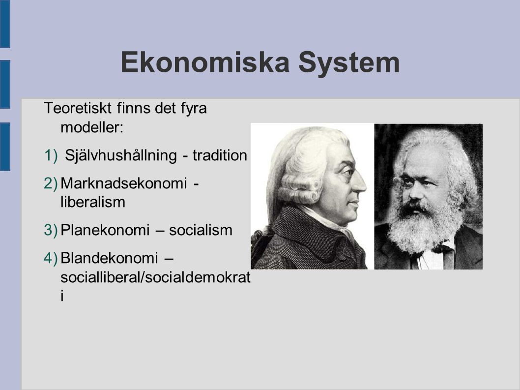 Ekonomiska System Teoretiskt finns det fyra modeller: