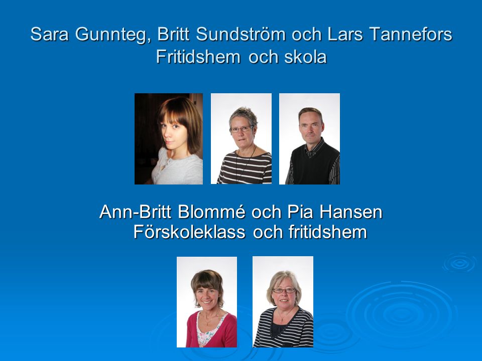 Sara Gunnteg, Britt Sundström och Lars Tannefors Fritidshem och skola