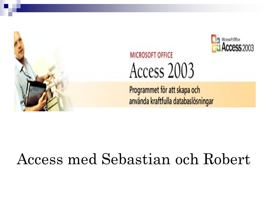 Access med Sebastian och Robert