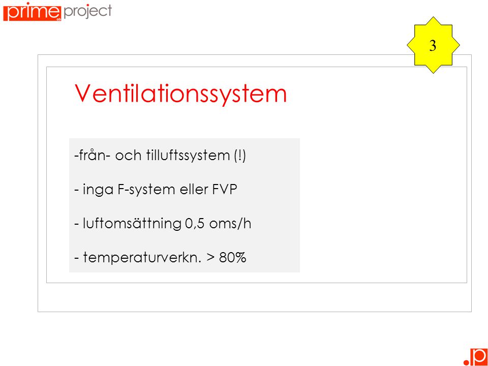 Ventilationssystem 3 från- och tilluftssystem (!)
