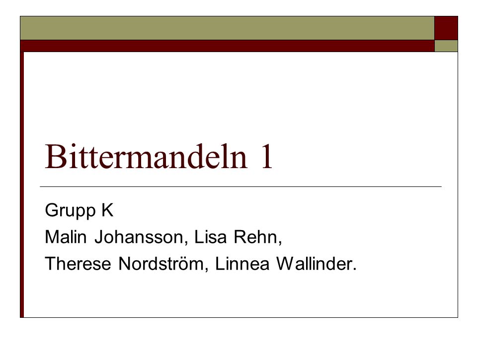 Bittermandeln 1 Grupp K Malin Johansson, Lisa Rehn,