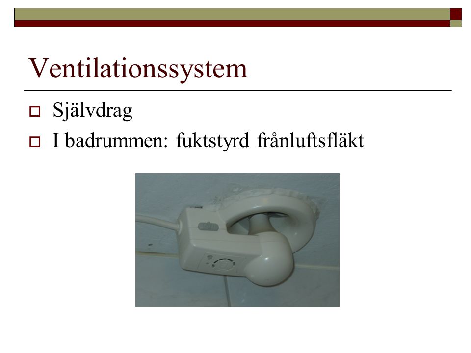 Ventilationssystem Självdrag I badrummen: fuktstyrd frånluftsfläkt