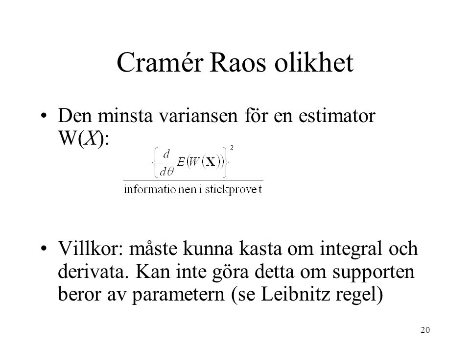 Cramér Raos olikhet Den minsta variansen för en estimator W(X):