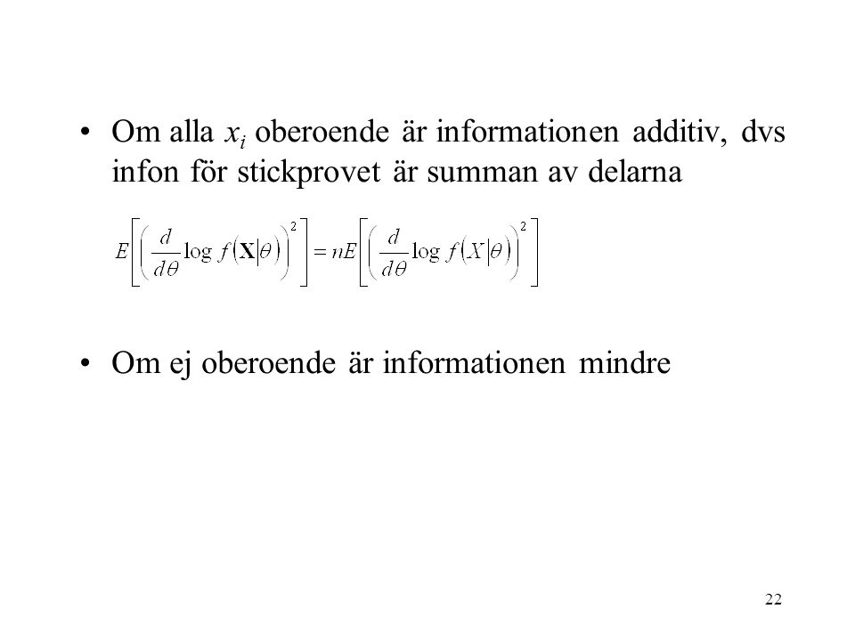 Om alla xi oberoende är informationen additiv, dvs infon för stickprovet är summan av delarna