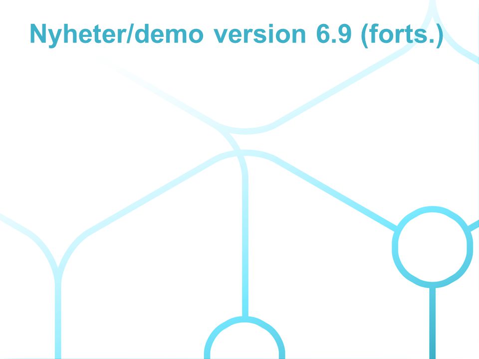 Nyheter/demo version 6.9 (forts.)