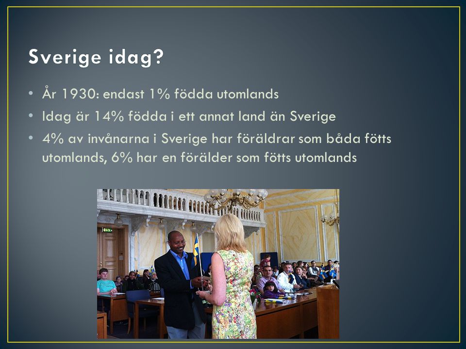 Sverige idag År 1930: endast 1% födda utomlands