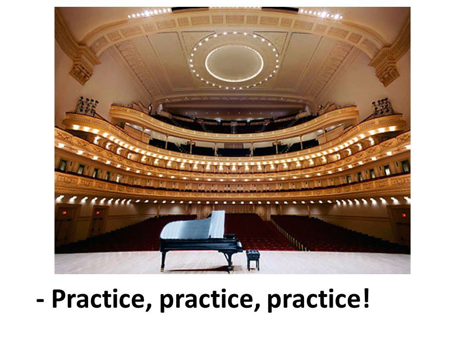 - Practice, practice, practice!