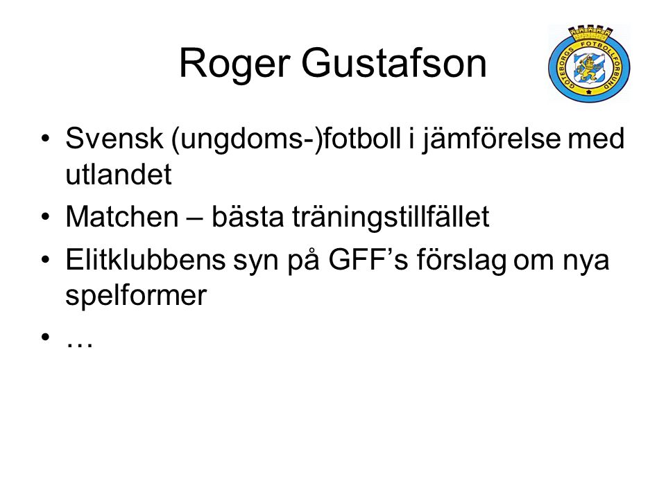 Roger Gustafson Svensk (ungdoms-)fotboll i jämförelse med utlandet